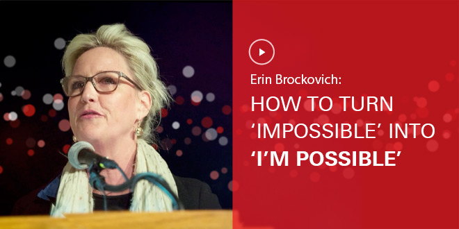 Erin Brockovich: How to Turn ‘Impossible’ into ‘I’m possible’