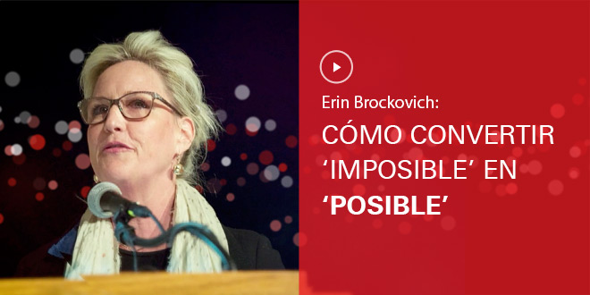 Erin Brockovich: Cómo convertir ‘imposible’ en ‘posible’